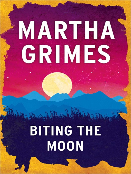 Title details for Biting the Moon by Martha Grimes - Available